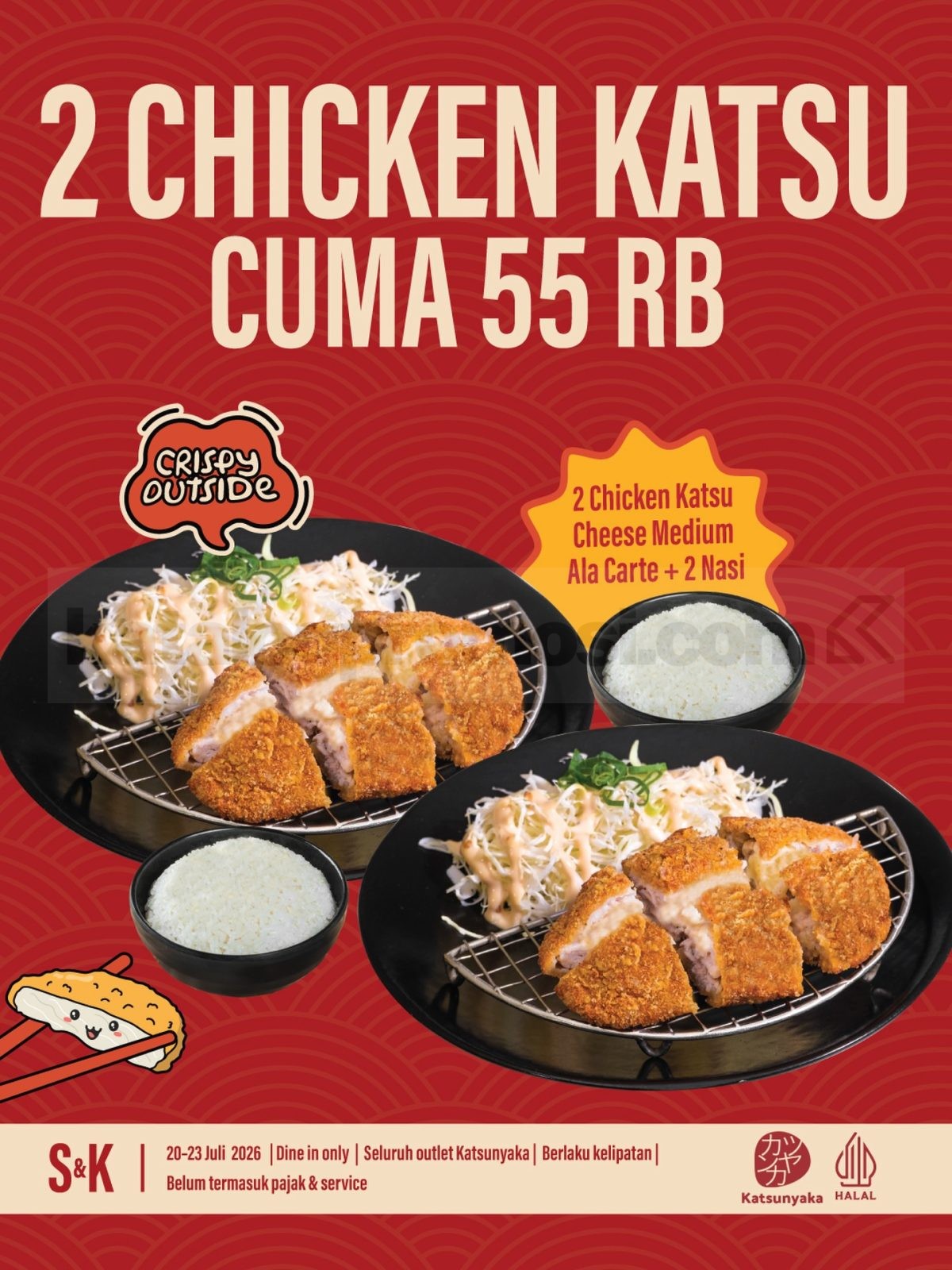 Promo Katsunyaka 2 Chicken Katsu Rp. 55.000 Promo Katsunyaka 2 Chicken Katsu Rp. 55.000 untuk dine-in di seluruh outlet periode 20-23 Juli 2026.