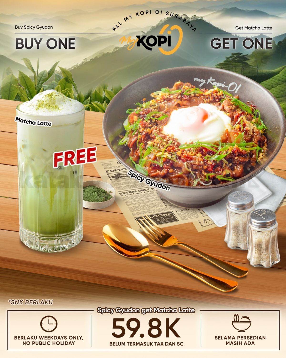 Promo My Kopi-O Surabaya Buy 1 Get 1 Free Promo My Kopi-O Surabaya Buy 1 Get 1 Free beli 1 Spicy Gyudon gratis 1 Matcha Latte seharga Rp. 59.800.