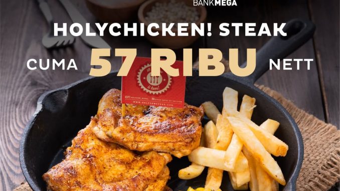 Promo Holycow HUT Bank Mega Ke 57 Holychicken Steak cuma Rp. 57.000 nett