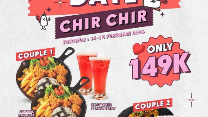 Promo Chir Chir Valentine Date Paket Couple Rp. 149.000 menu berdua spesial