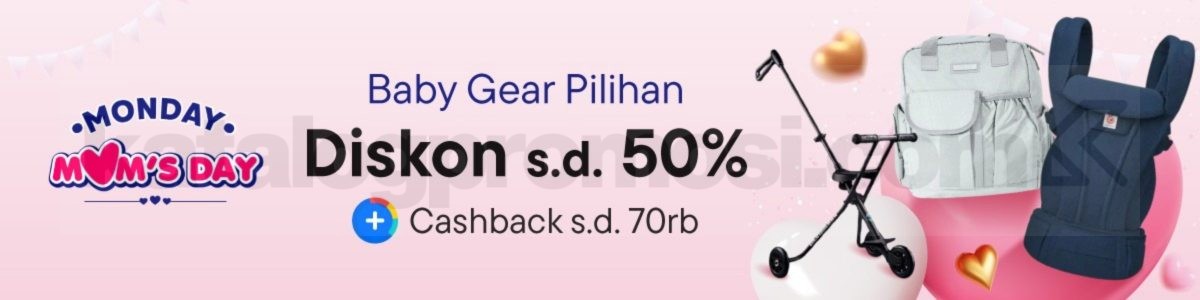 Promo Blibli Monday Moms Day Baby Gear Diskon 50% Promo Blibli Monday Moms Day Baby Gear diskon hingga 50% untuk perlengkapan bayi