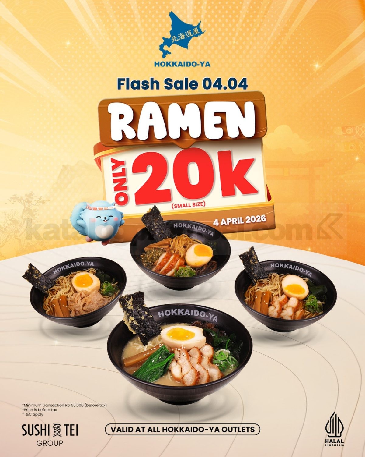 Promo Hokkaido-Ya Flash Sale 4.4 Ramen Rp. 20.000 Promo Hokkaido-Ya Flash Sale 4.4 ramen Rp. 20.000 tanggal 4 April 2026 dine-in dengan minimum transaksi Rp. 50.000