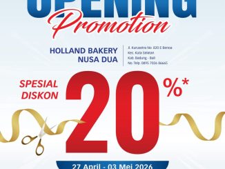 Promo Holland Bakery Opening Nusa Dua Diskon 20% periode 27 April – 3 Mei 2026 di Holland Bakery Nusa Dua Bali