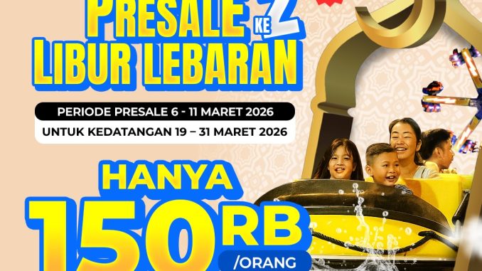 Promo Trans Studio Bandung Presale 2 Libur Lebaran Rp. 150.000 periode pembelian 6–11 Maret 2026