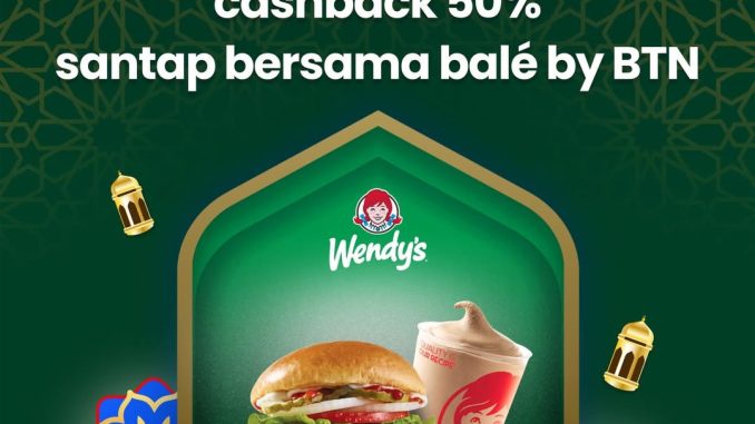 Promo Wendy’s BTN Berkah Ramadan Cashback 50% minimal transaksi Rp150 ribu pakai Debit BTN