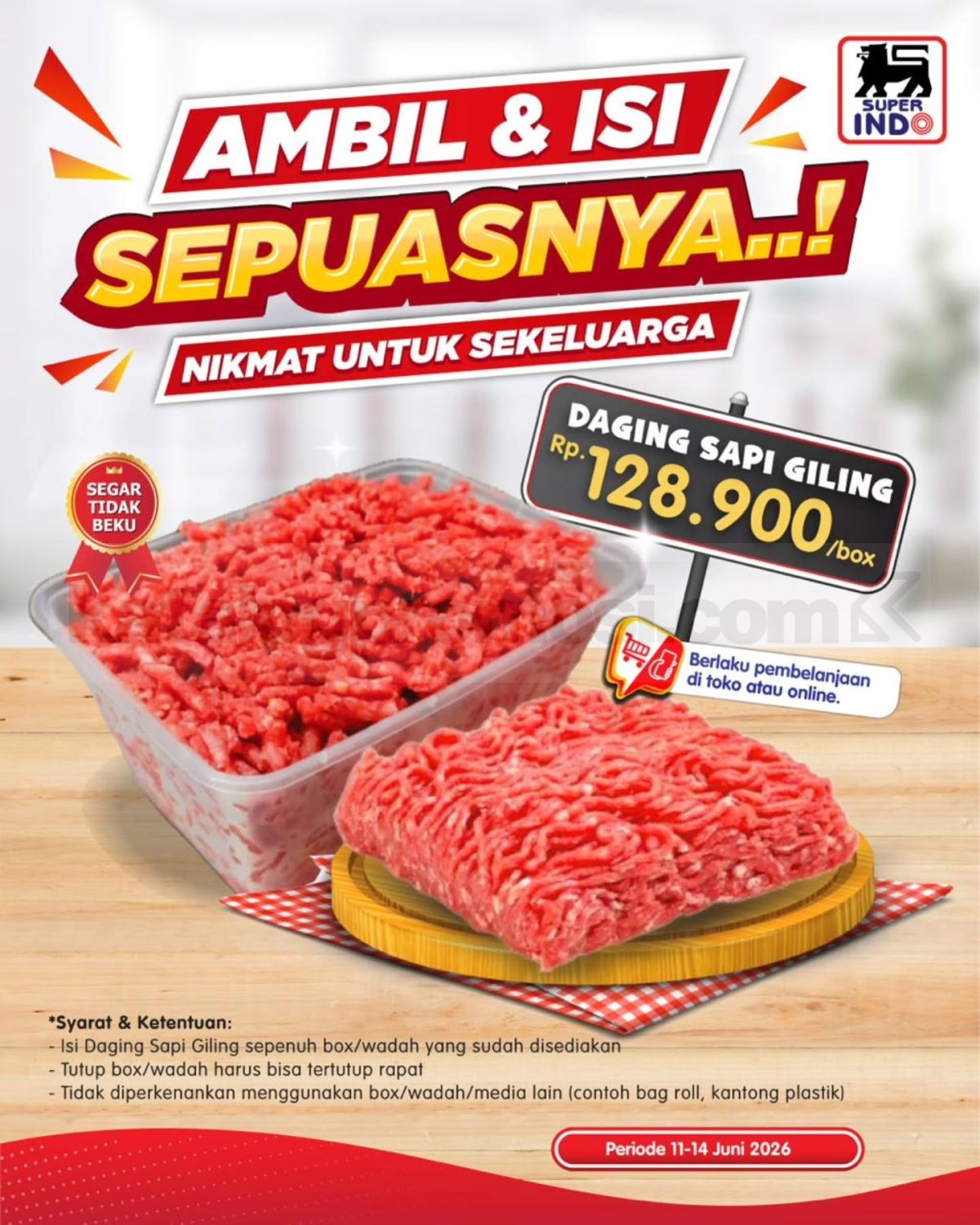 Promo Super Indo Ambil & Isi Sepuasnya Daging Sapi Giling Promo Super Indo Ambil & Isi Sepuasnya Daging Sapi Giling harga Rp. 128.900 per box periode 11–14 Juni 2026