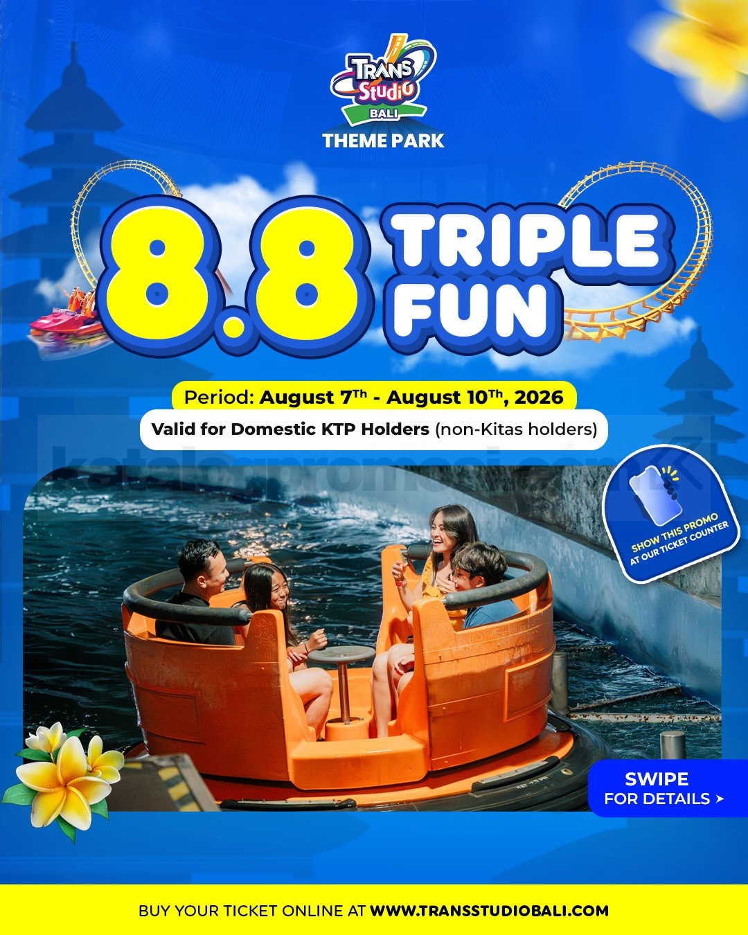 Promo Trans Studio Bali 8.8 Triple Fun 3 Tiket Mulai Rp. 348.000 Promo Trans Studio Bali 8.8 Triple Fun 3 Tiket Mulai Rp. 348.000 untuk pemegang KTP Indonesia.