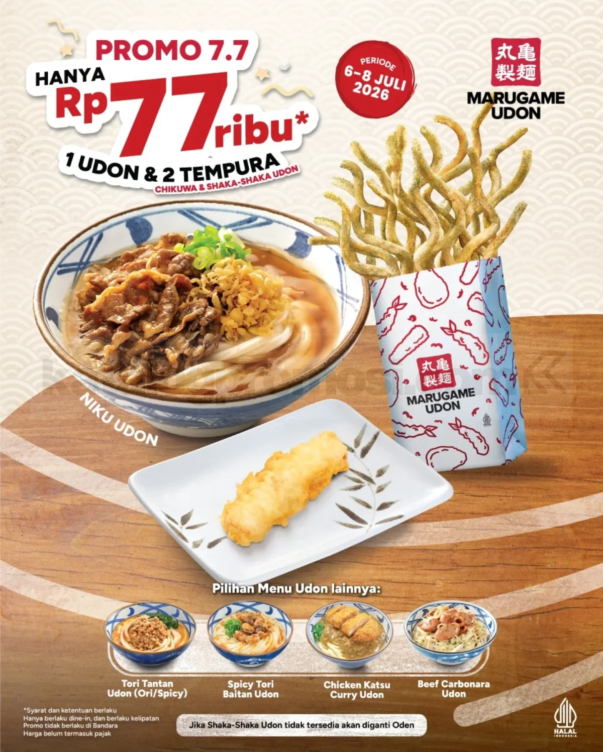 Promo Marugame Udon 7.7 Deal Mulai Rp. 77.000 Promo Marugame Udon 7.7 Deal mulai Rp. 77.000 untuk 1 pilihan udon dan 2 tempura selama Juli 2026.