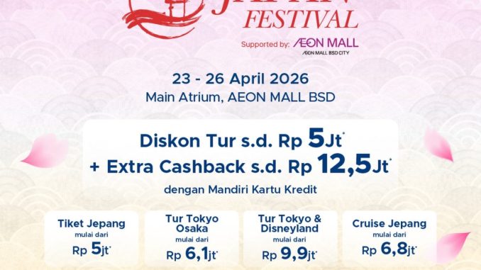 Mandiri Travel Deals Japan Festival di AEON Mall BSD periode 23 – 26 April 2026 promo tour Jepang dan cashback kartu kredit Mandiri