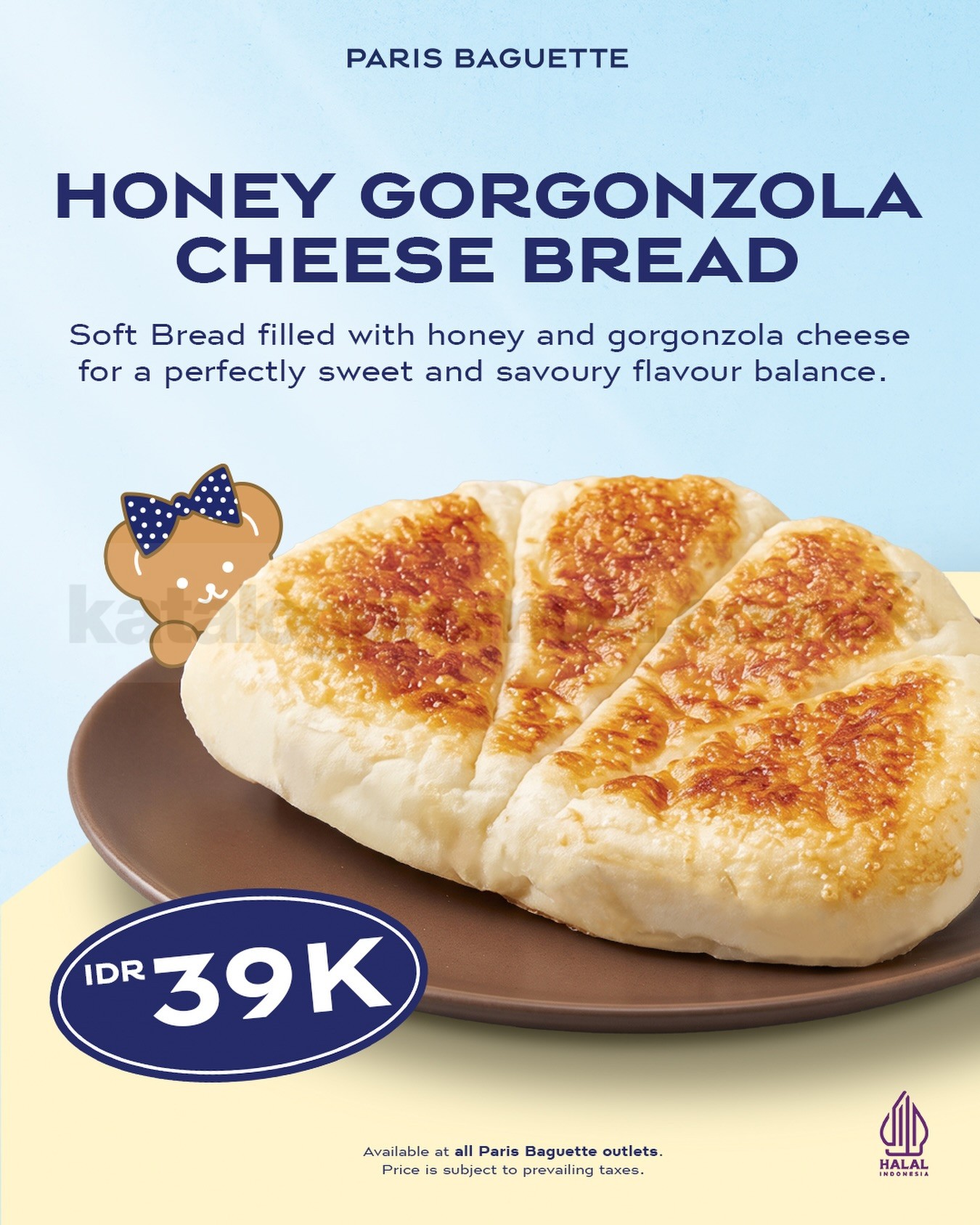 Promo Paris Baguette NEW! Honey Gorgonzola Cheese Bread Rp39.000 Promo Paris Baguette Honey Gorgonzola Cheese Bread Rp39.000 dengan perpaduan keju Gorgonzola dan madu