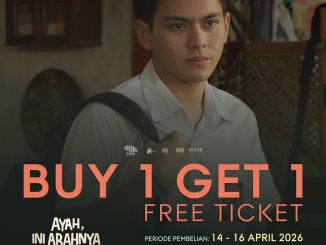 Promo Cinépolis Beli 1 Gratis 1 Tiket Ayah Ini Arahnya Ke Mana Ya gratis tiket kedua