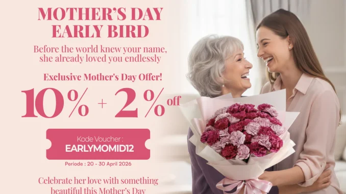 Promo FlowerAdvisor Mother’s Day Diskon 10% + 2% untuk hadiah spesial Hari Ibu dengan voucher EARLYMOMID12