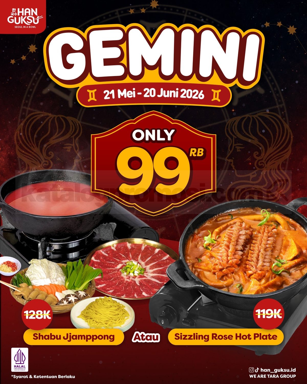 Promo Han Guksu Gemini Treat Menu Favorit Rp. 99.000 Promo Han Guksu Gemini Treat Menu Favorit Rp. 99.000 untuk Shabu Jjamppong dan Sizzling Rose Hot Plate
