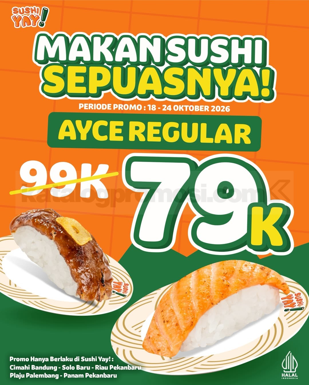 Promo Sushi Yay! AYCE Regular Rp79.000 Promo Sushi Yay! AYCE Regular Rp79.000 dari harga normal Rp99.000 pada 18–24 Oktober di lima cabang pilihan.