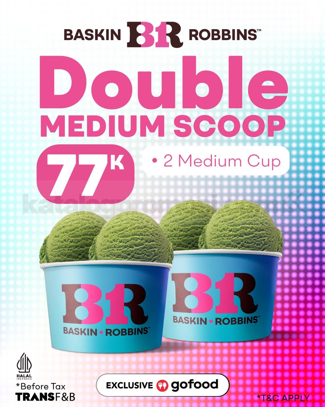 Promo Baskin Robbins Lucky 7.7 Mulai Rp. 77.000 Promo Baskin Robbins Lucky 7.7 Mulai Rp. 77.000 1
