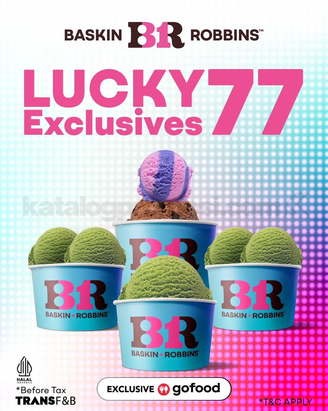Promo Baskin Robbins Lucky 7.7 Mulai Rp. 77.000 Promo Baskin Robbins Lucky 7.7 mulai Rp. 77.000 eksklusif GoFood dengan dua pilihan paket hemat.