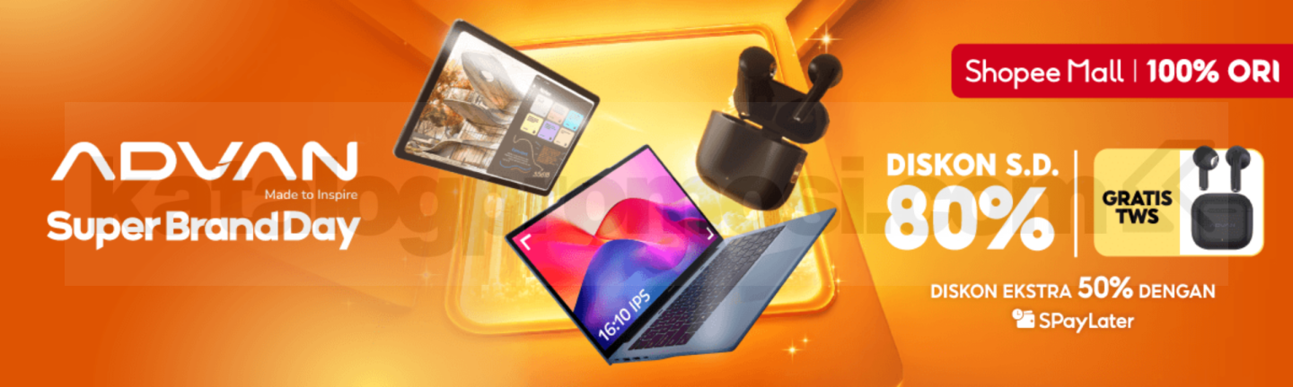 Promo ADVAN Super Brand Day Diskon hingga 80% Promo ADVAN Super Brand Day diskon hingga 80% dengan gratis hadiah dan ekstra diskon SPayLater