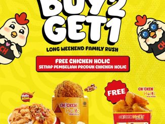 Promo Chicken Holic Long Weekend Buy 2 Get 1 Free gratis 1 pax Chicken Holic di Living World Pekanbaru