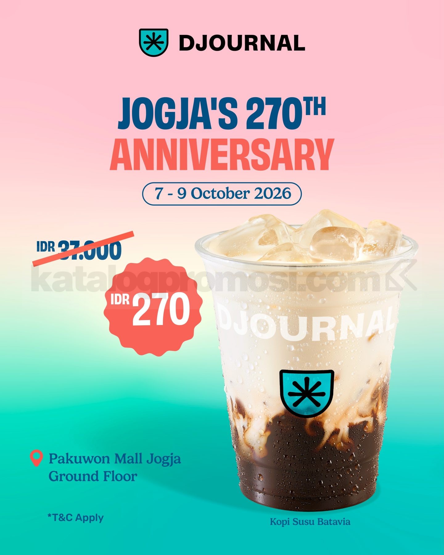 Promo DJOURNAL Jogja's 270th Anniversary Kopi Susu Batavia Cuma Rp. 270 Promo DJOURNAL Jogja's 270th Anniversary Kopi Susu Batavia cuma Rp. 270 pada 7–9 Oktober 2026.