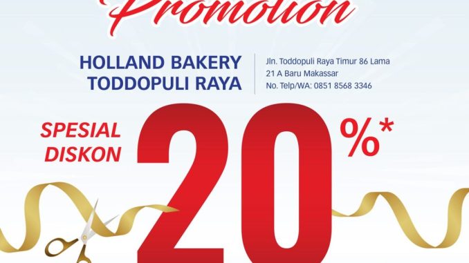 Promo Holland Bakery Grand Opening Toddopuli Raya Diskon 20% semua produk di Makassar