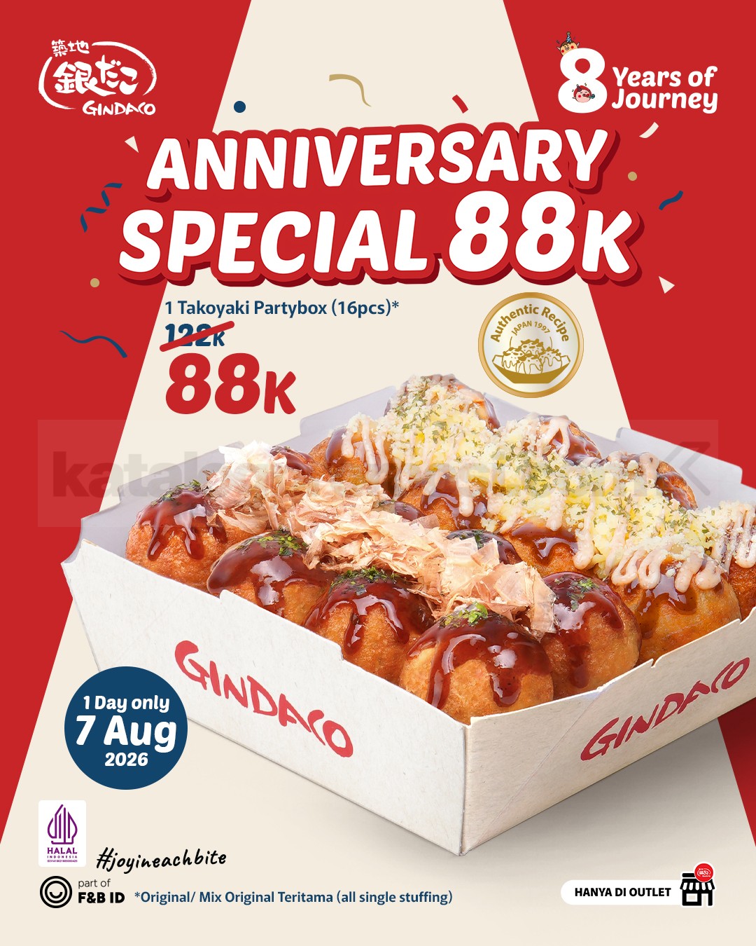 Promo Gindaco Anniversary Special Takoyaki Rp. 88.000 Promo Gindaco Anniversary Special Takoyaki Partybox 16 pcs Rp. 88.000 tanggal 7 Agustus 2026.