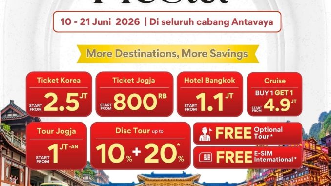 Promo Antavaya Travel Fiesta dengan tiket pesawat, hotel, cruise, dan paket tour harga spesial
