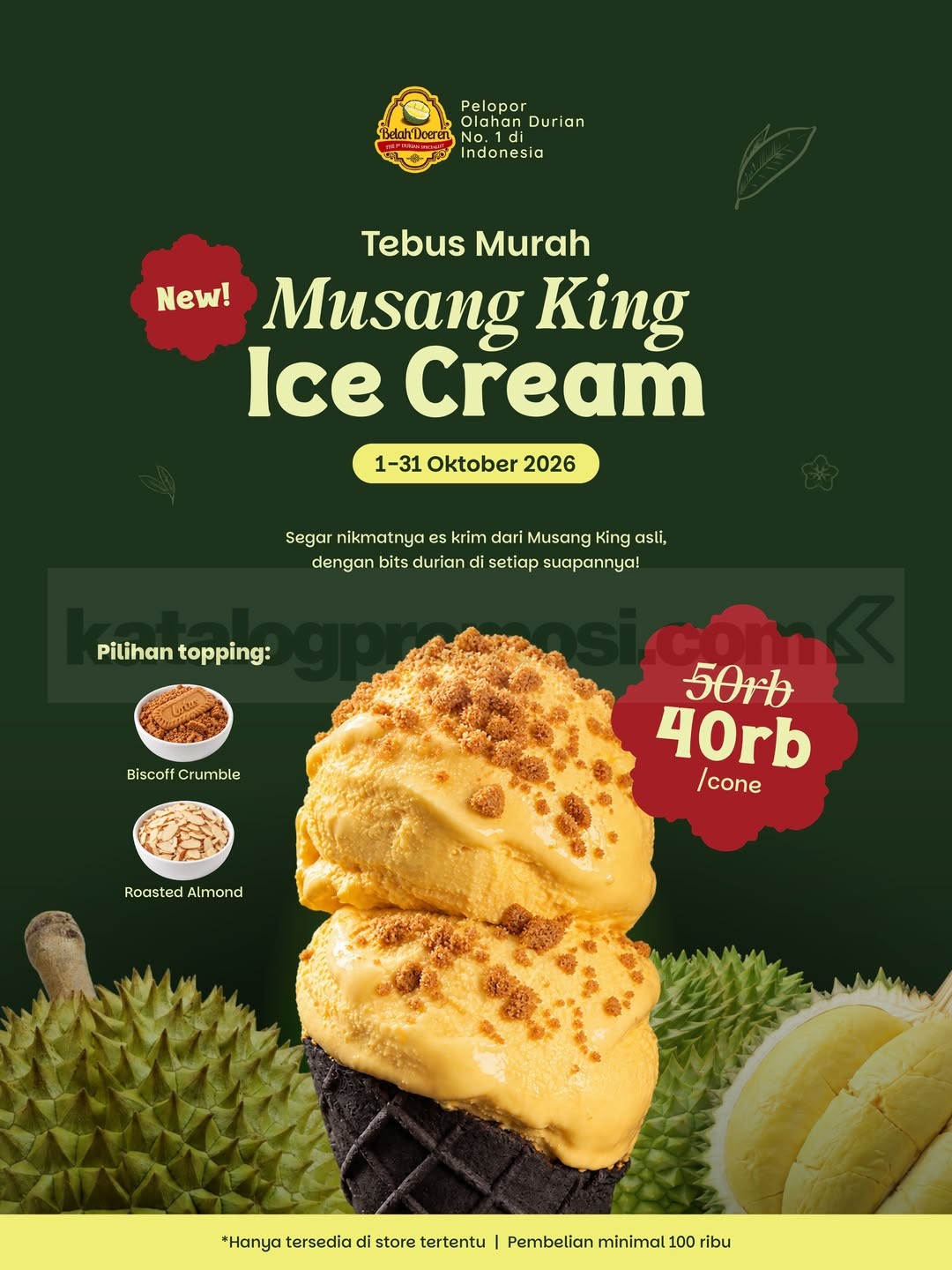Promo Belah Doeren New Musang King Ice Cream Rp40.000 Promo Belah Doeren Musang King Ice Cream Rp40.000 dengan topping Biscoff Crumble atau Roasted Almond.