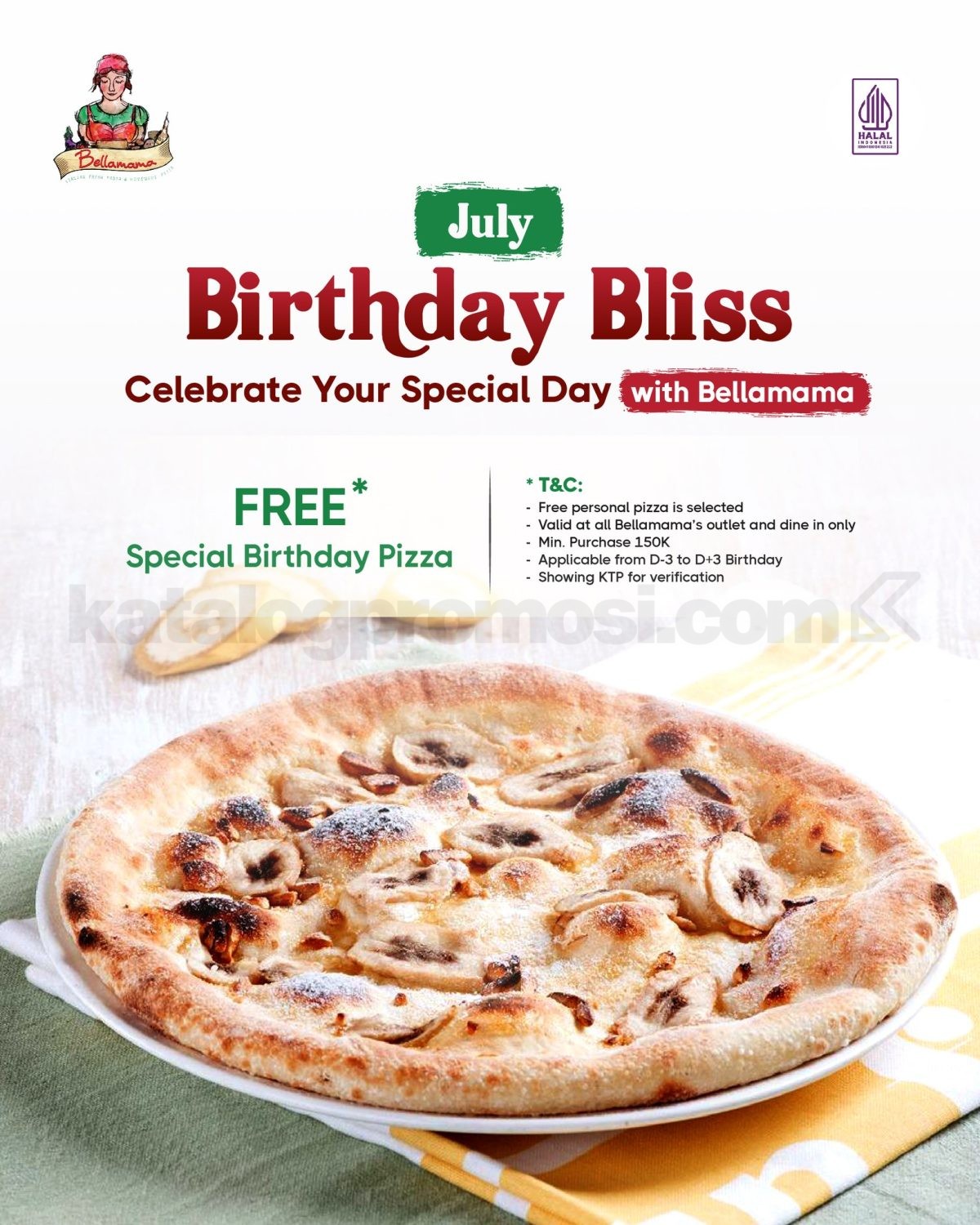 Promo Bellamama July Birthday Bliss Gratis Birthday Pizza Promo Bellamama July Birthday Bliss Gratis Birthday Pizza untuk pelanggan ulang tahun bulan Juli dengan minimum pembelian Rp. 150.000.