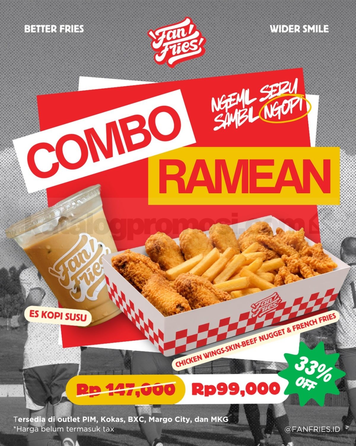Promo Fan Fries Combo Ramean Diskon 33% Promo Fan Fries Combo Ramean Diskon 33% Rp. 99.000 paket Es Kopi Susu, Chicken Wings, Beef Nugget, Skin dan French Fries.