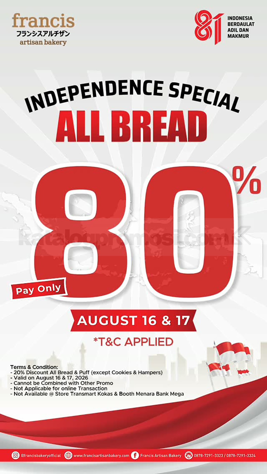 Promo Francis Artisan Bakery Merdeka All Bread Pay Only 80% Promo Francis Artisan Bakery Merdeka All Bread Pay Only 80% selama 16–17 Agustus 2026.
