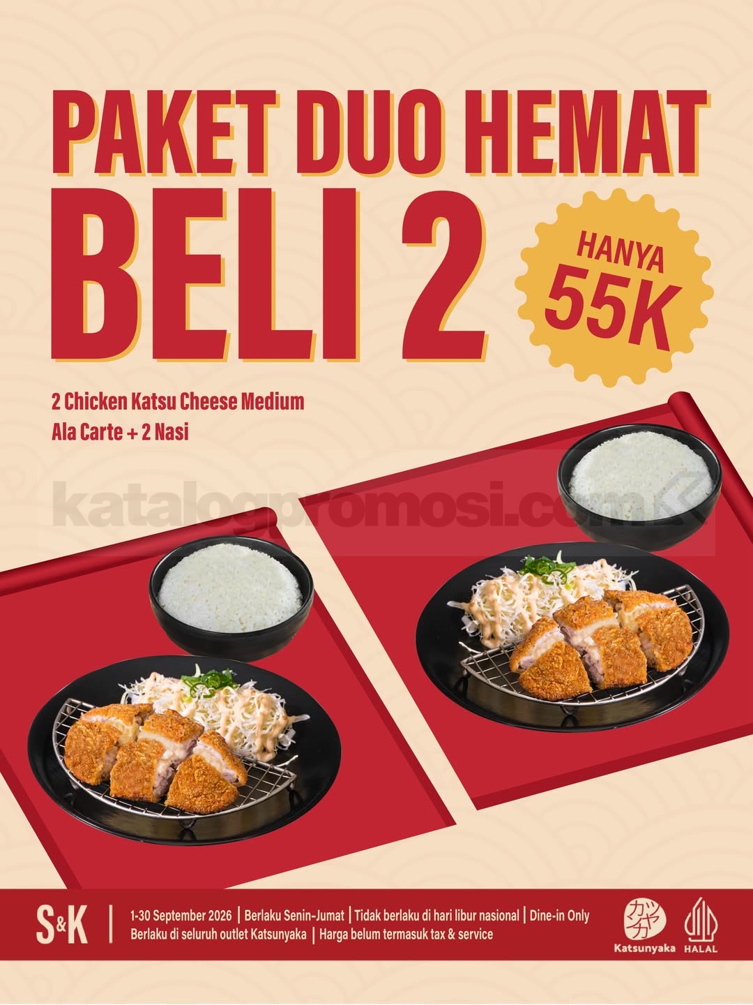 Promo Katsunyaka Paket Duo Hemat Rp55.000 Promo Katsunyaka Paket Duo Hemat Rp55.000 untuk 2 Chicken Katsu Cheese Medium dan 2 nasi