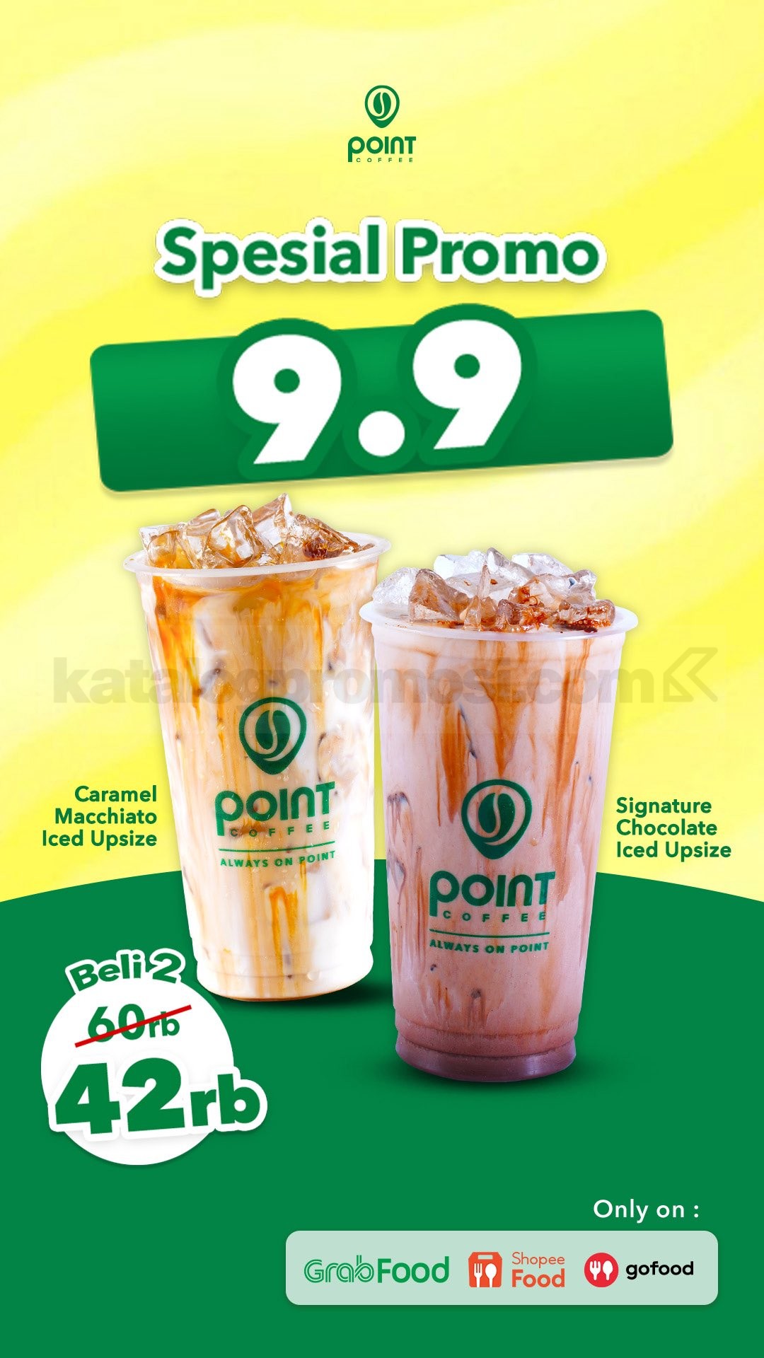 Promo Point Coffee 9.9 Beli 2 Minuman Cuma Rp. 42.000 Promo Point Coffee 9.9 Beli 2 Rp. 42.000 untuk Caramel Macchiato dan Signature Chocolate Iced Upsize.