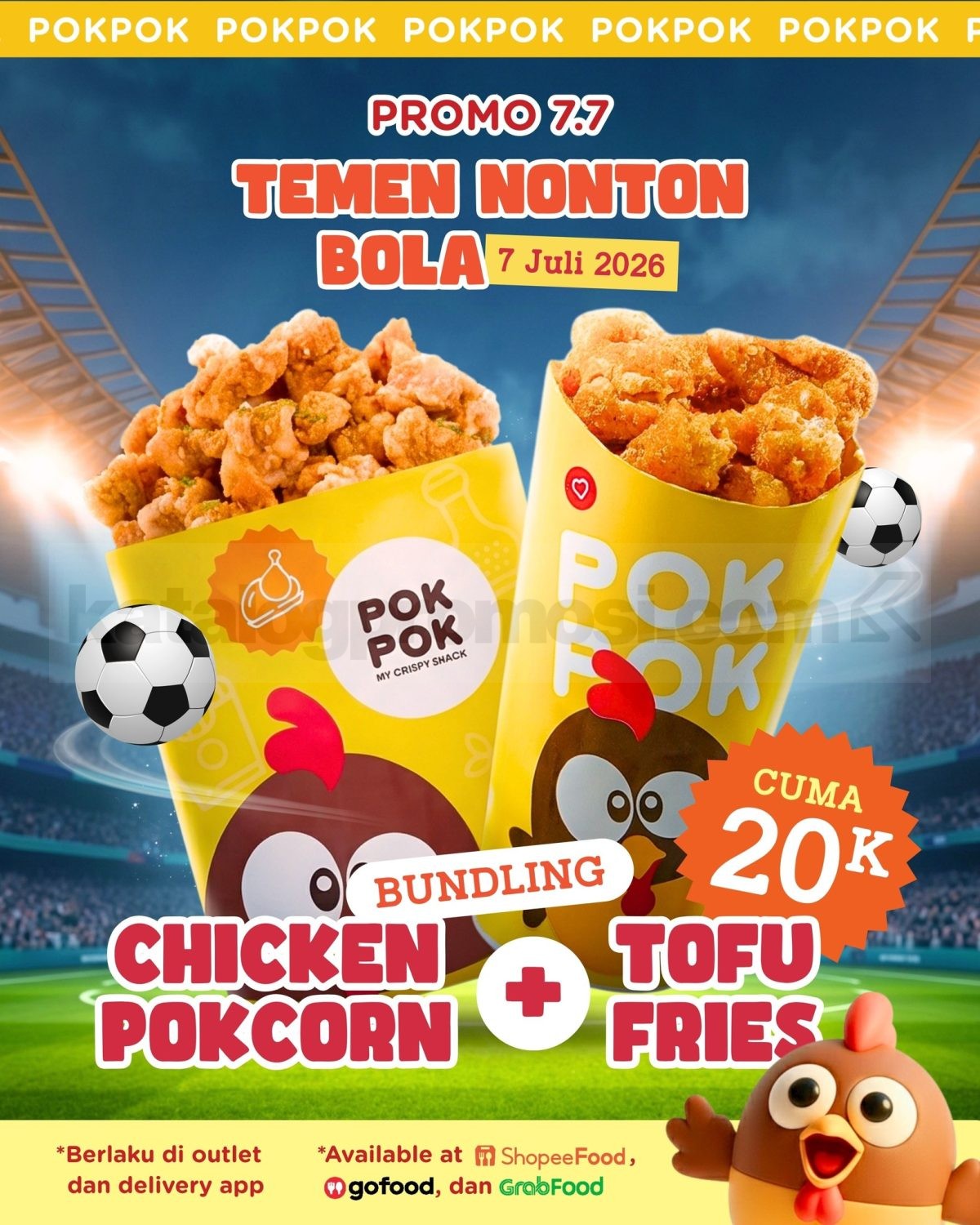 Promo PokPok 7.7 Chicken Pokcorn + Tofu Fries Rp. 20.000 Promo PokPok 7.7 Chicken Pokcorn + Tofu Fries Rp. 20.000 berlaku 7 Juli 2026 di outlet dan delivery app.
