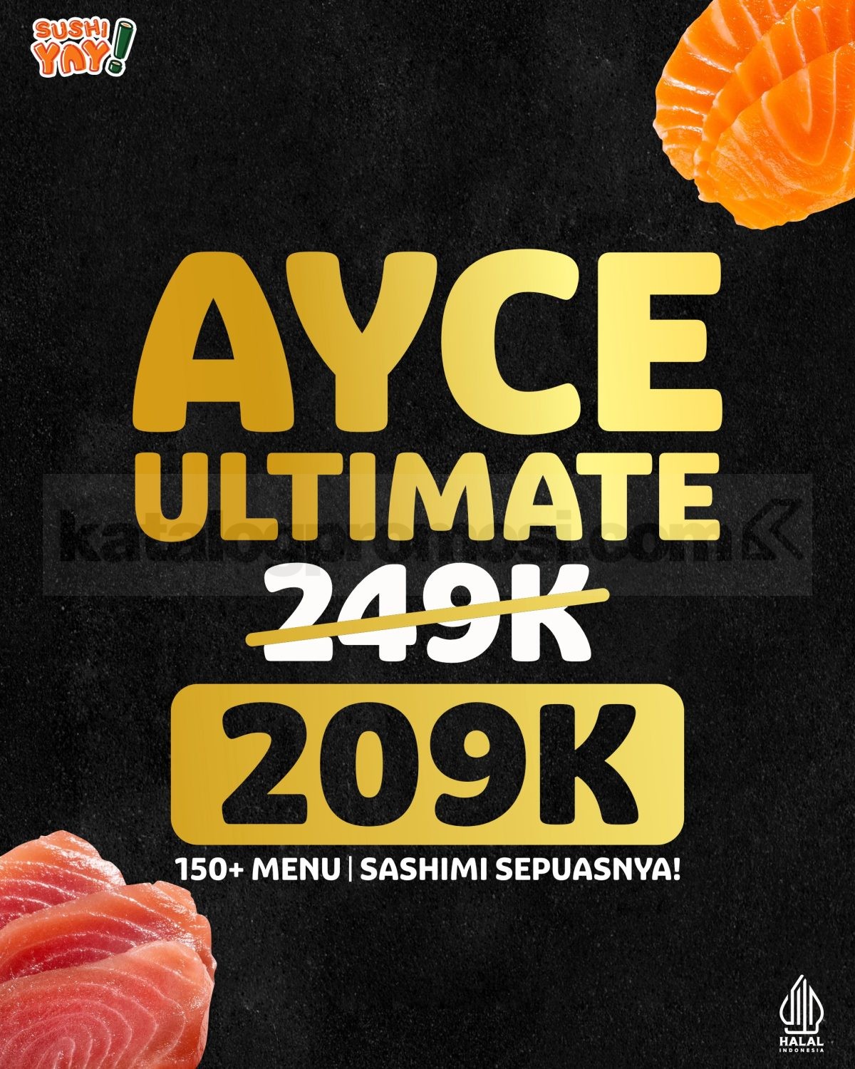 Promo Sushi Yay AYCE Ultimate Rp. 209.000 Promo Sushi Yay AYCE Ultimate Rp. 209.000 dengan 150+ menu all you can eat
