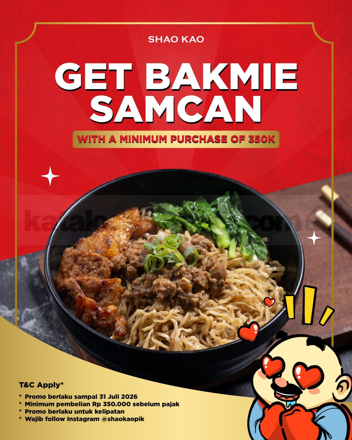 Promo SHAO KAO Gratis Bakmie Samcan Promo SHAO KAO Gratis Bakmie Samcan dengan minimal transaksi Rp. 350.000 hingga 31 Juli 2026.