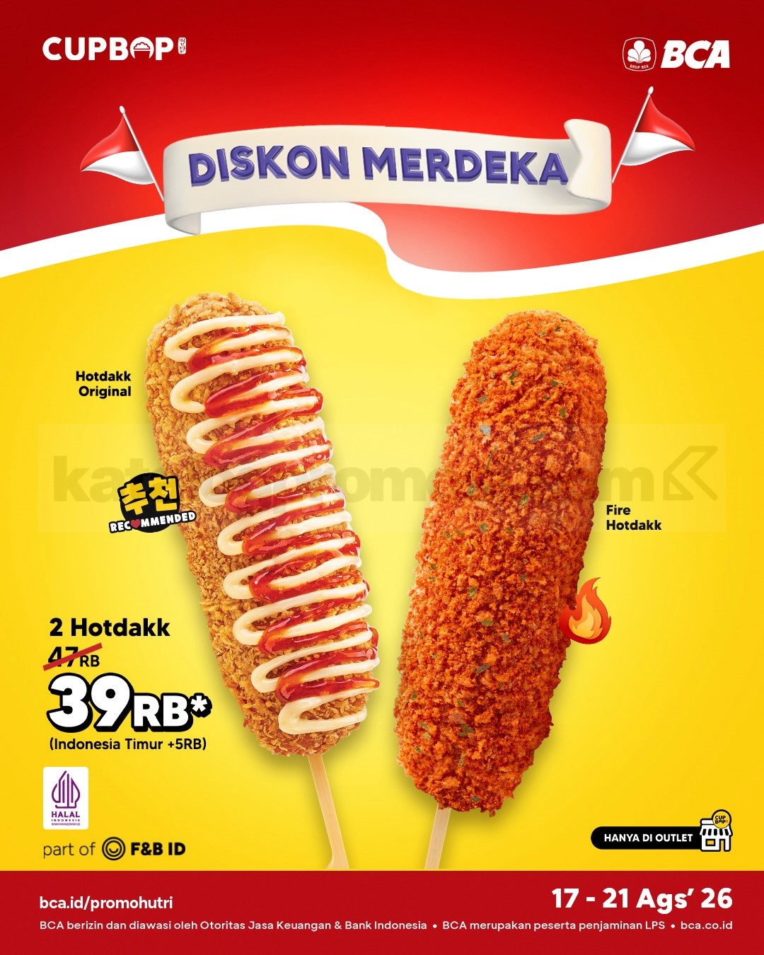 Promo CupBop BCA Merdeka 2 Hotdakk Rp39.000 Promo CupBop BCA Merdeka 2 Hotdakk Rp39.000 selama 17–21 Agustus 2026.