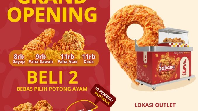 Promo Grand Opening Sabana Fried Chicken Beli 2 Gratis 1
