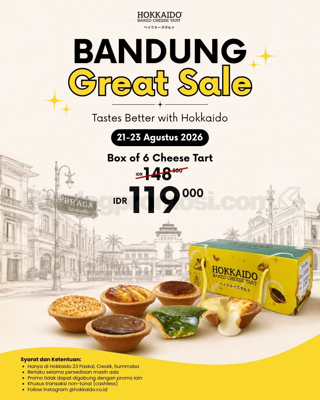Promo Hokkaido Bandung Great Sale Cheese Tart Rp119.000 Promo Hokkaido Bandung Great Sale Cheese Tart Rp119.000 berlaku 21–23 Agustus 2026