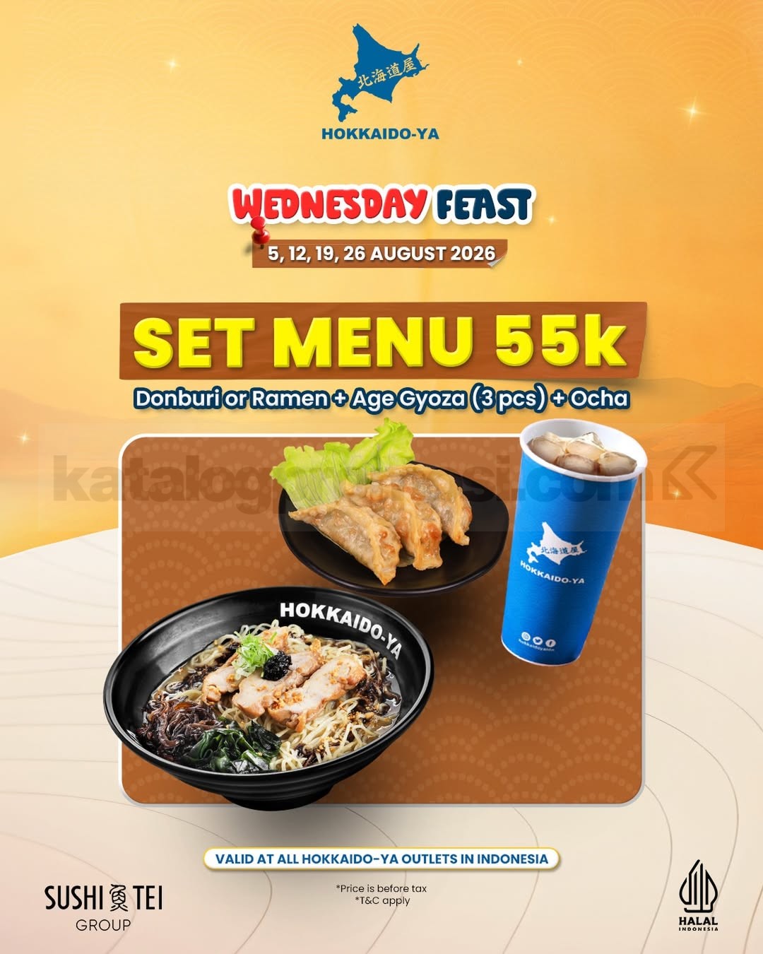 Promo Hokkaido-Ya Wednesday Feast Set Menu Rp. 55.000 Promo Hokkaido-Ya Wednesday Feast Set Menu Rp. 55.000 dengan pilihan Donburi atau Ramen, Age Gyoza, dan Ocha.