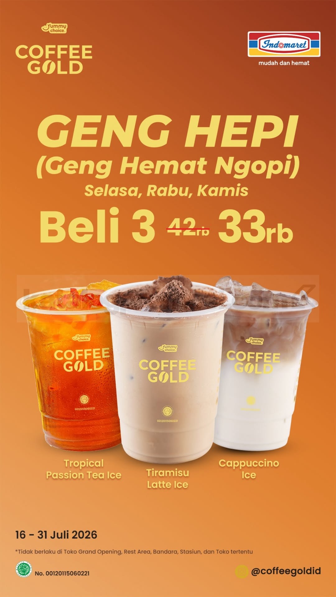 Promo Indomaret Coffee Gold Geng Hepi Beli 3 Rp. 33.000 Promo Indomaret Coffee Gold Geng Hepi Beli 3 Rp. 33.000 dengan pilihan Tropical Passion Tea Ice, Tiramisu Latte Ice, dan Cappuccino Ice.