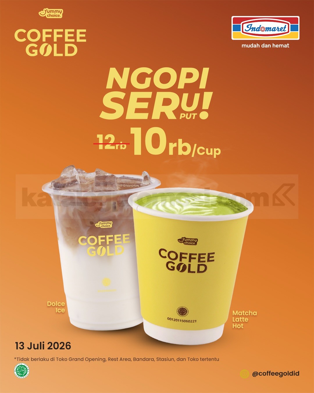 Promo Indomaret Coffee Gold Ngopi Seruput Rp. 10.000 Promo Indomaret Coffee Gold Ngopi Seruput Rp. 10.000 untuk Yummy Choice Coffee Gold Dolce Ice dan Matcha Latte Hot.