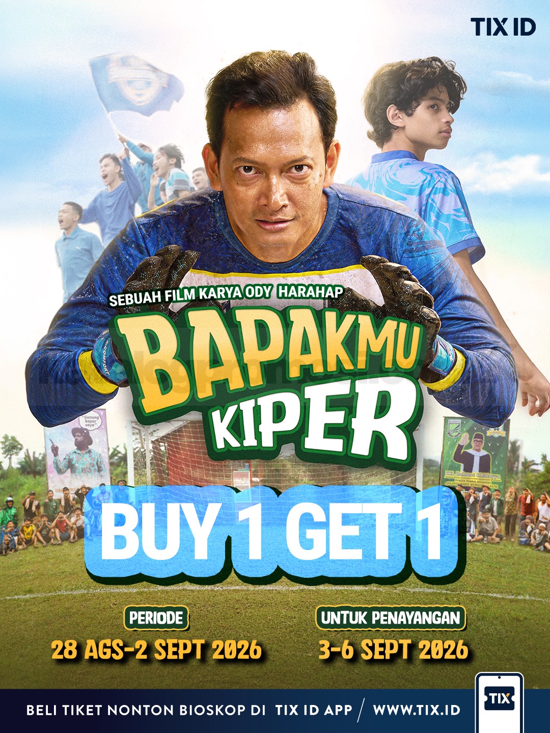 Promo TIX ID Beli 1 Gratis 1 Tiket Bapakmu Kiper Promo TIX ID Beli 1 Gratis 1 Tiket Bapakmu Kiper 28 Agustus–2 September 2026