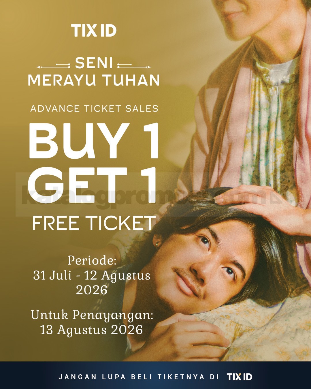 Promo TIX ID Beli 1 Gratis 1 Tiket Seni Merayu Tuhan Promo TIX ID Beli 1 Gratis 1 Tiket Seni Merayu Tuhan untuk pembelian presale periode 31 Juli–12 Agustus 2026.