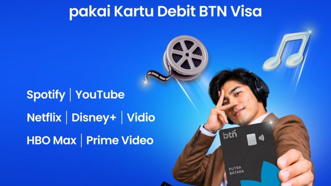 Promo BTN Cashback 30% untuk Bayar Layanan Streaming menggunakan Kartu Debit BTN Visa hingga 31 Oktober 2026.