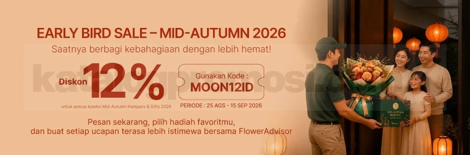Promo FlowerAdvisor Mid-Autumn Diskon 12% Promo FlowerAdvisor Mid-Autumn diskon 12% untuk koleksi hampers dan gift 2026