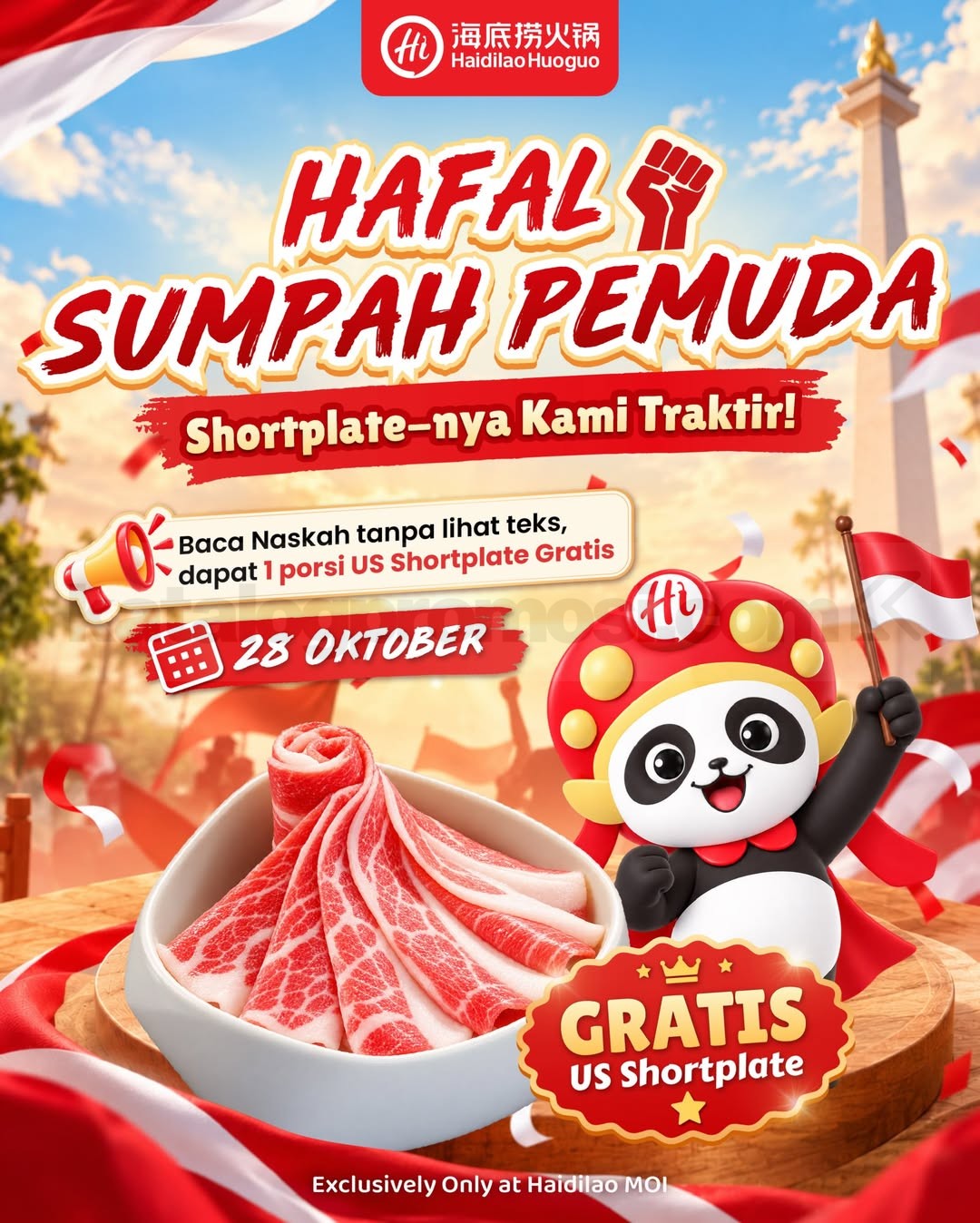 Promo Haidilao Sumpah Pemuda Gratis US Shortplate Promo Haidilao Sumpah Pemuda dengan hadiah 1 porsi US Shortplate gratis di MOI pada 28 Oktober 2026.