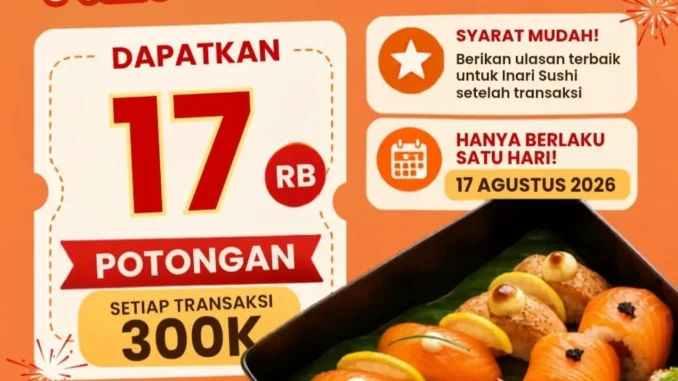 Promo Inari Sushi 17 Agustus diskon Rp17.000 dengan minimum transaksi Rp300.000 khusus 17 Agustus 2026.