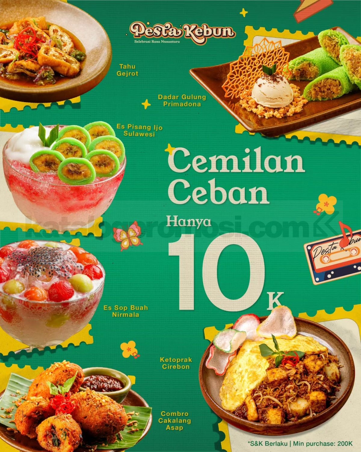 Promo Pesta Kebun Cemilan Ceban Mulai Rp. 10 Ribu Promo Pesta Kebun Cemilan Ceban Mulai Rp. 10 Ribu dengan pilihan enam menu favorit.