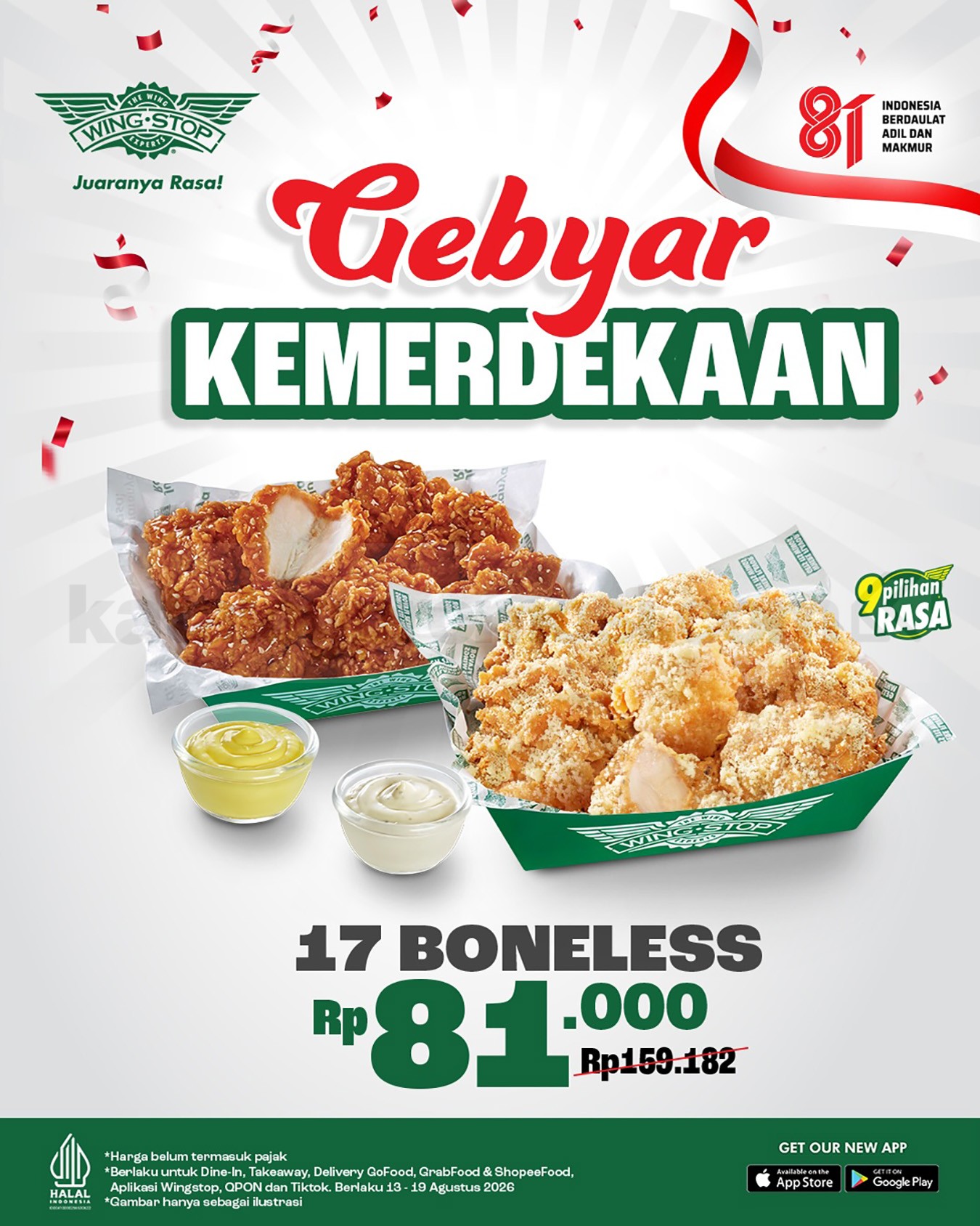 Promo Wingstop Gebyar Kemerdekaan 17 Boneless Rp81.000 Promo Wingstop Gebyar Kemerdekaan 17 Boneless Rp81.000 periode 13–19 Agustus 2026.