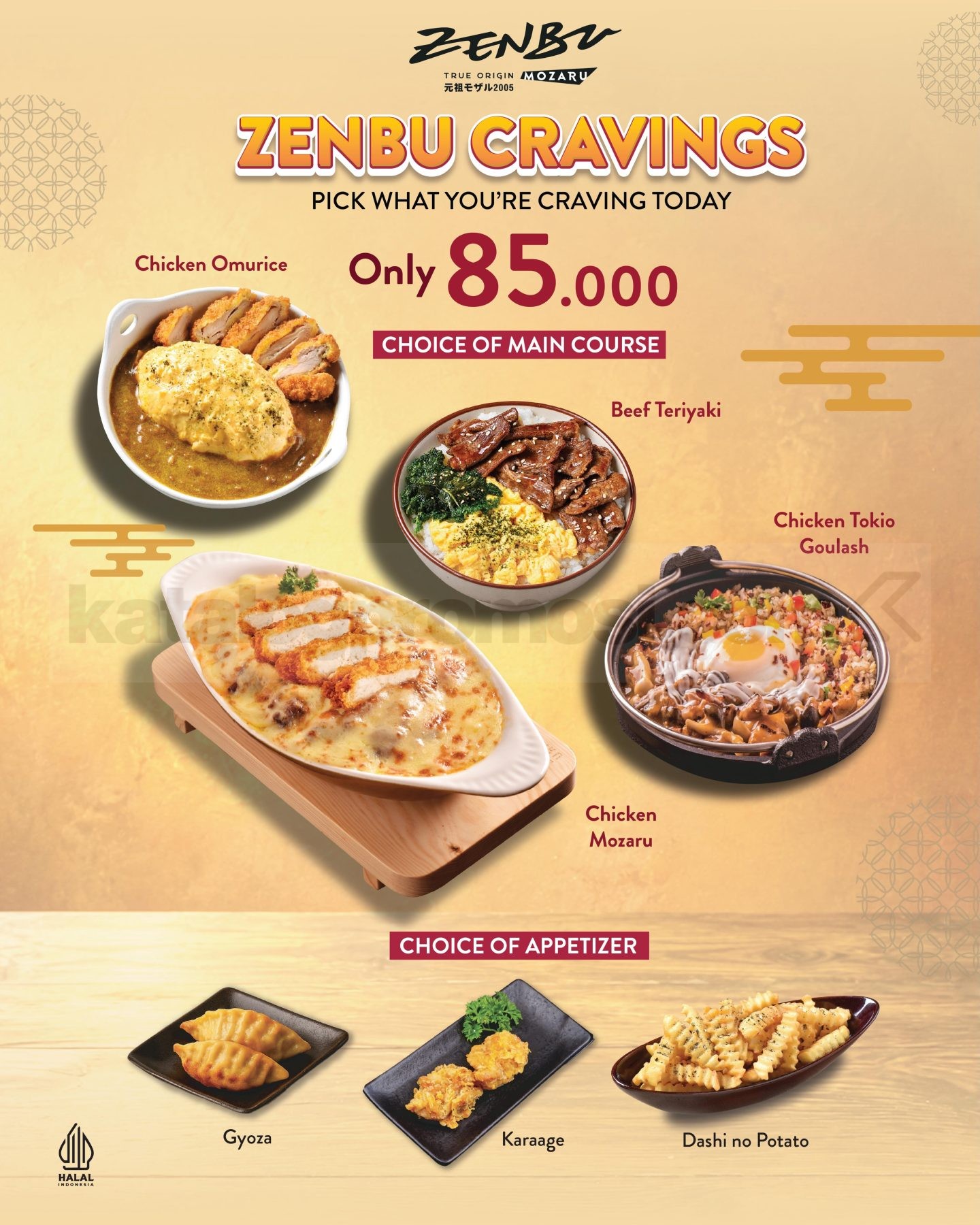 Promo Zenbu Cravings Main Course + Appetizer Rp85.000 Promo Zenbu Cravings Rp85.000 dengan pilihan satu main course dan satu appetizer favorit.
